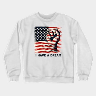 I Have A Dream MLK Crewneck Sweatshirt